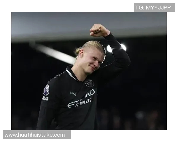 哈兰德今晚能否继续发威对阵富勒姆已打入6球并贡献1助攻